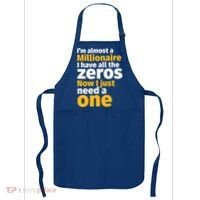 I'm Almost A Millionaire Funny Sarcastic Rich And Wealthy Gift Apron thumb 0