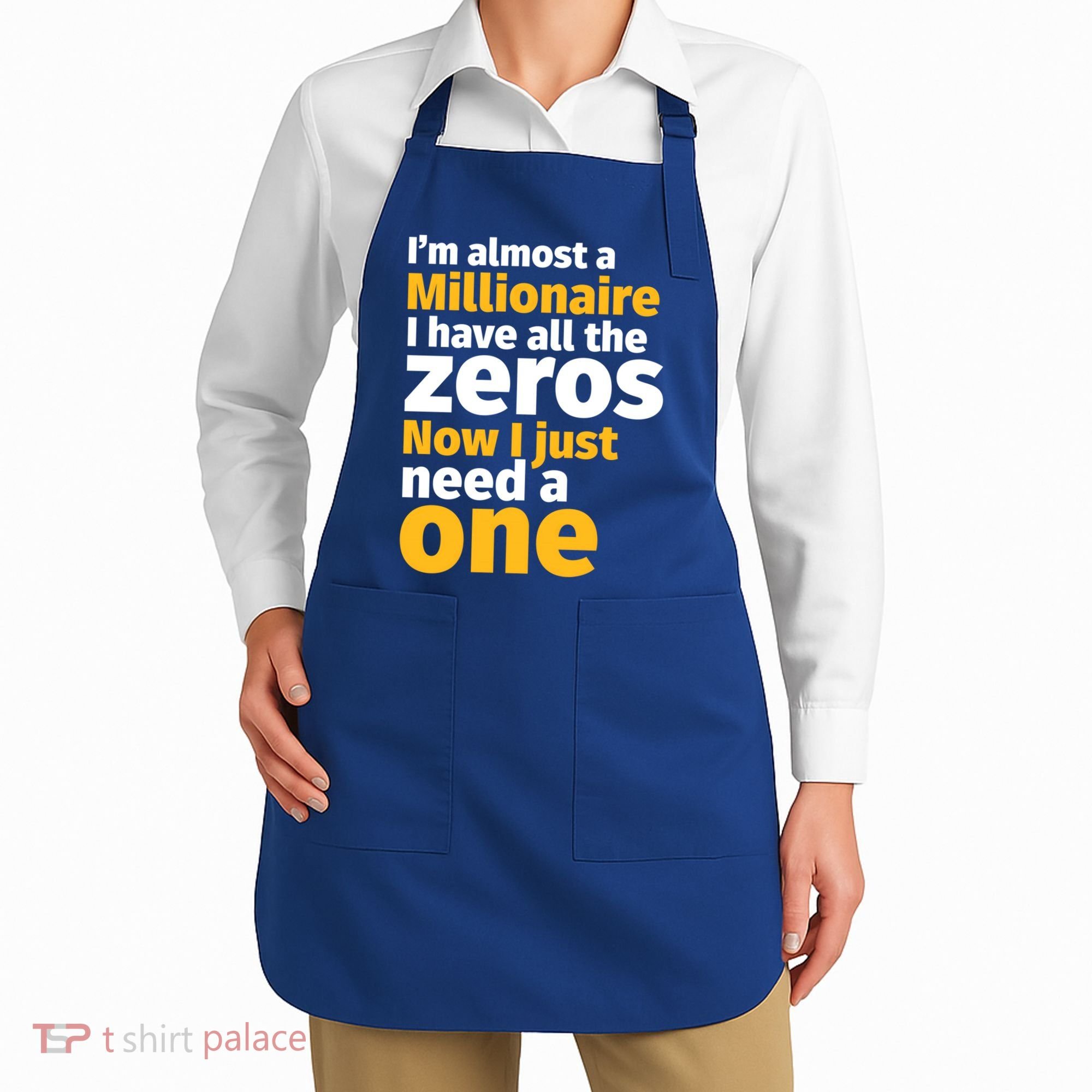 I'm Almost A Millionaire Funny Sarcastic Rich And Wealthy Gift Apron