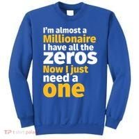 I'm Almost A Millionaire Funny Sarcastic Rich And Wealthy Gift Sweatshirt thumb 0