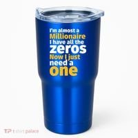 I'm Almost A Millionaire Funny Sarcastic Rich And Wealthy Gift Tumbler thumb 0