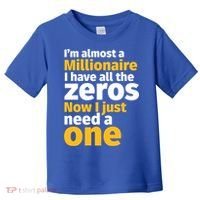 I'm Almost A Millionaire Funny Sarcastic Rich And Wealthy Gift Toddler T-Shirt thumb 0