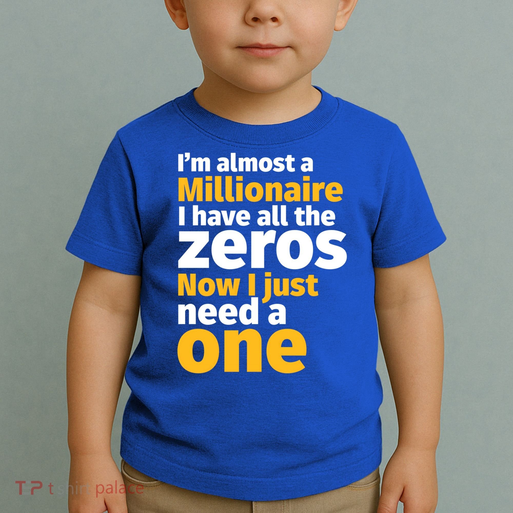 I'm Almost A Millionaire Funny Sarcastic Rich And Wealthy Gift Toddler T-Shirt