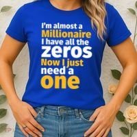 I'm Almost A Millionaire Funny Sarcastic Rich And Wealthy Gift Women's T-Shirt thumb 2