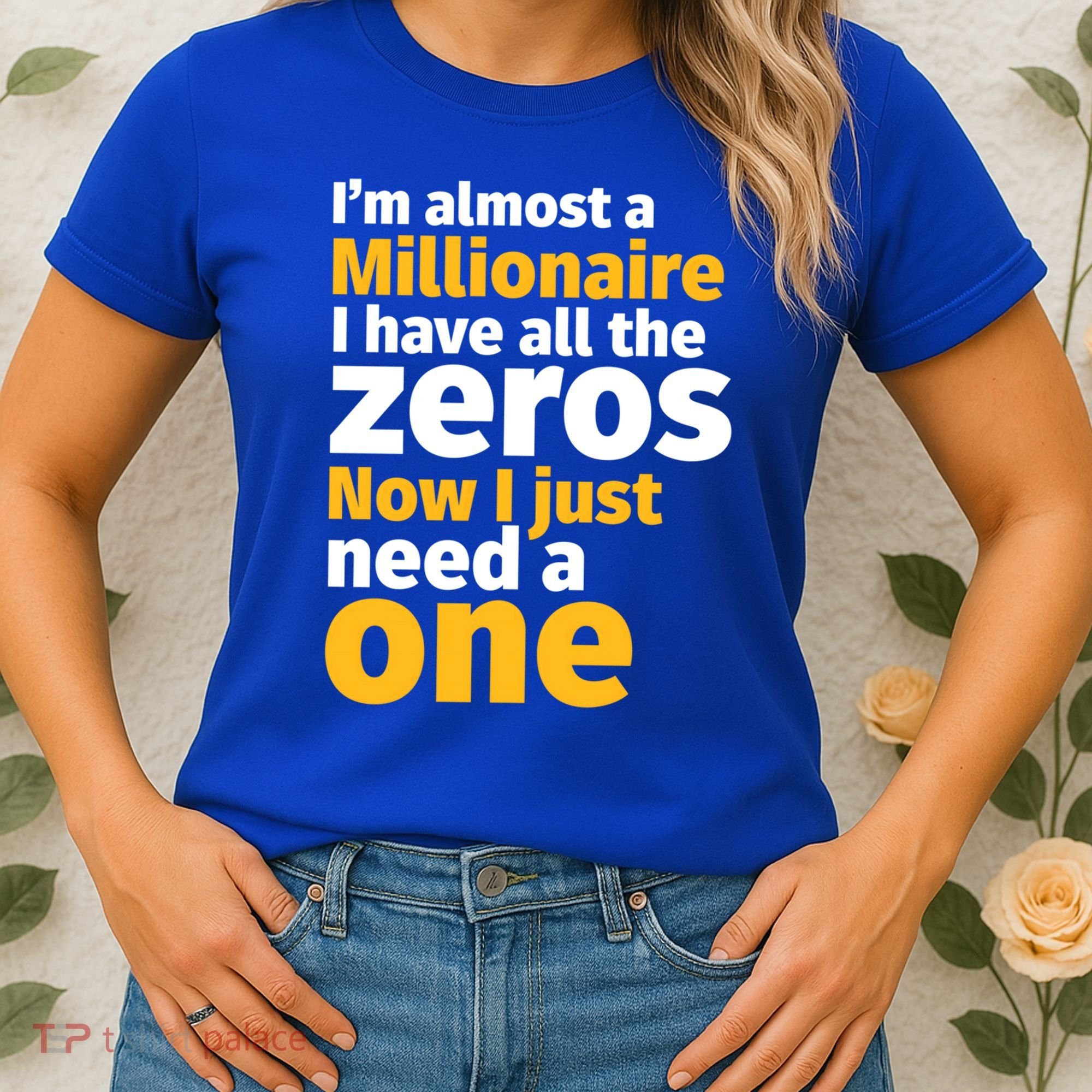I'm Almost A Millionaire Funny Sarcastic Rich And Wealthy Gift Women's T-Shirt