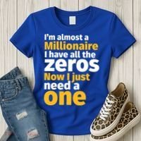 I'm Almost A Millionaire Funny Sarcastic Rich And Wealthy Gift Women's T-Shirt thumb 3