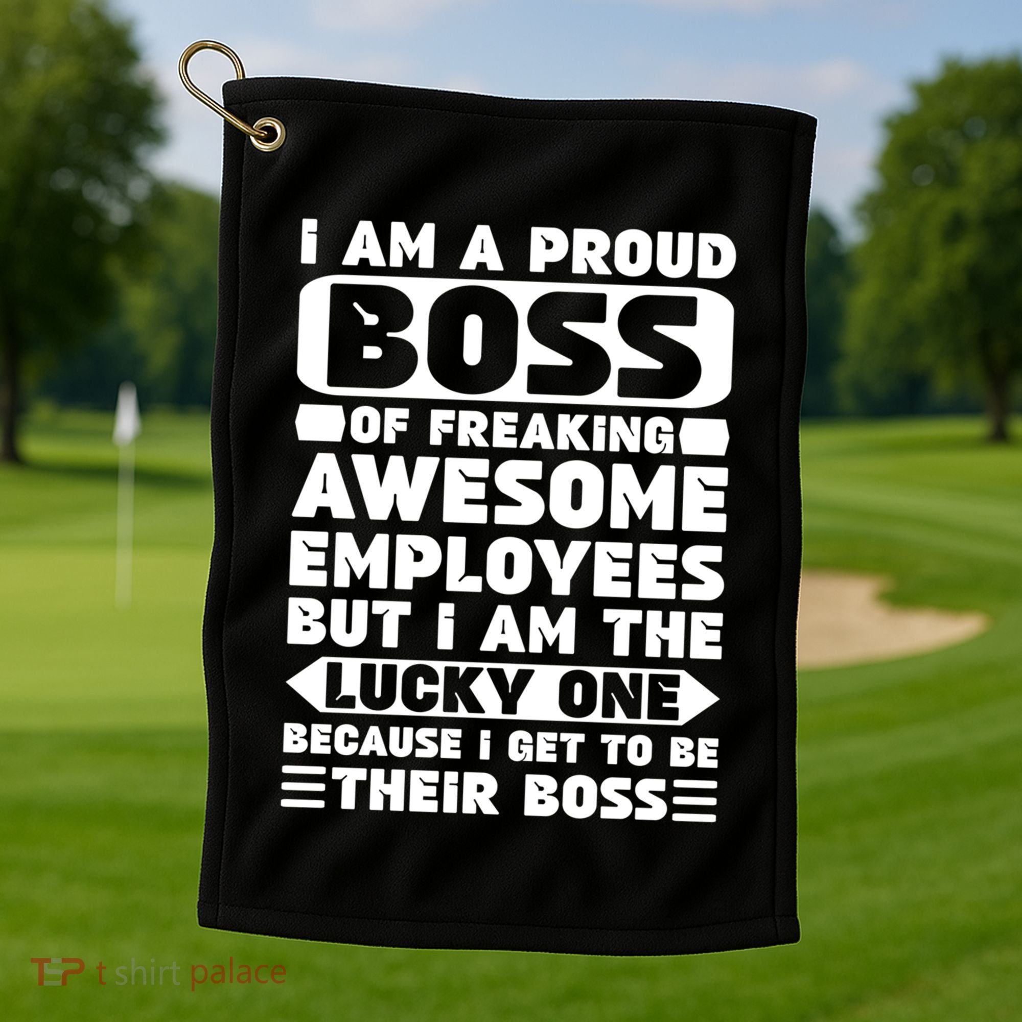 I Am A Proud Boss Of Freaking Awesome Employees Funny Gift Golf Towel