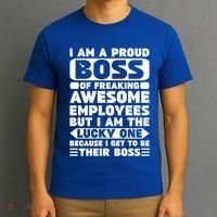 I Am A Proud Boss Of Freaking Awesome Employees Funny Gift T-Shirt thumb 3