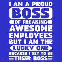 I Am A Proud Boss Of Freaking Awesome Employees Funny Gift T-Shirt thumb 7