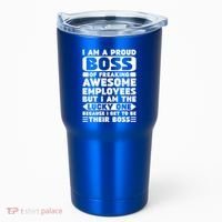 I Am A Proud Boss Of Freaking Awesome Employees Funny Gift Tumbler thumb 0