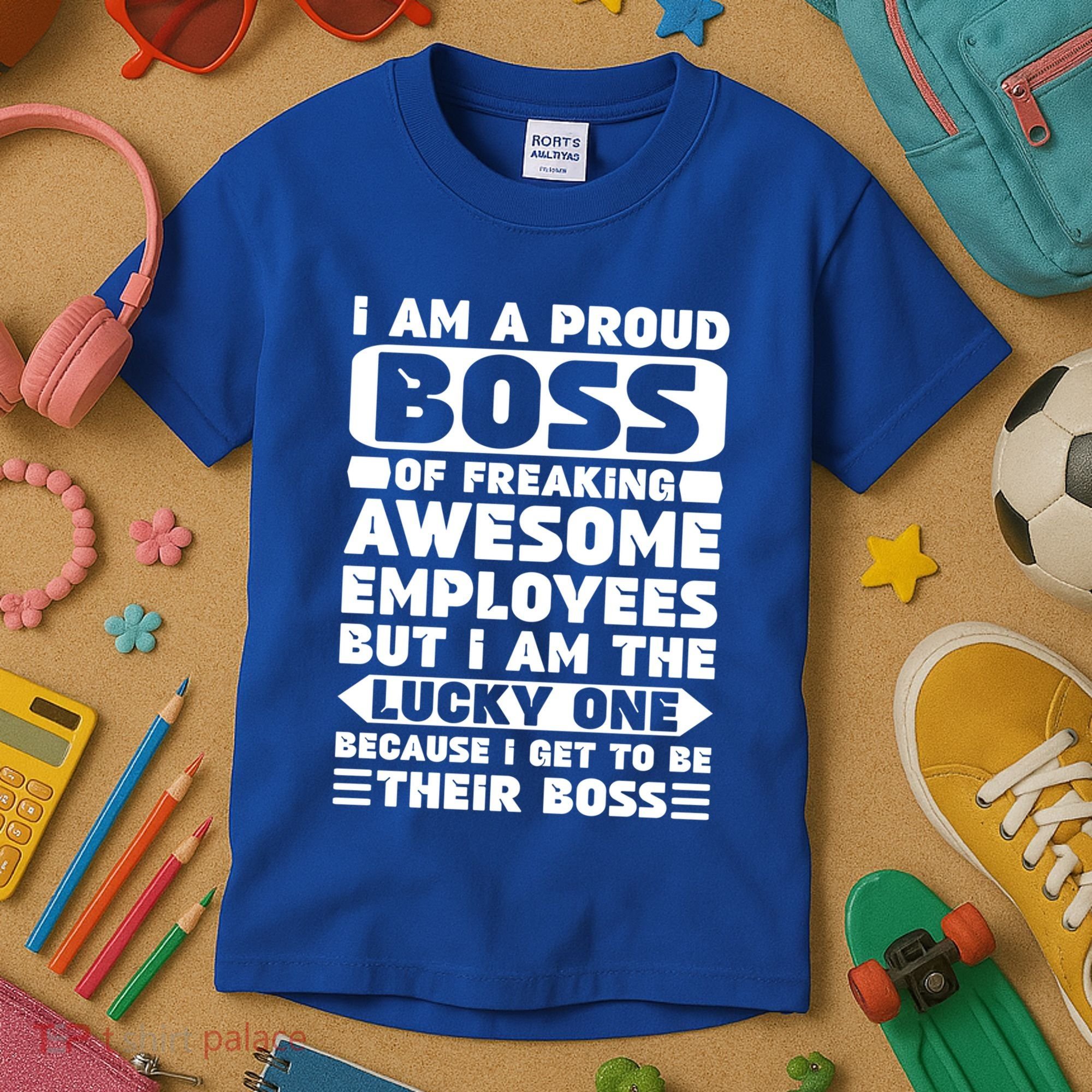 I Am A Proud Boss Of Freaking Awesome Employees Funny Gift Kids T-Shirt