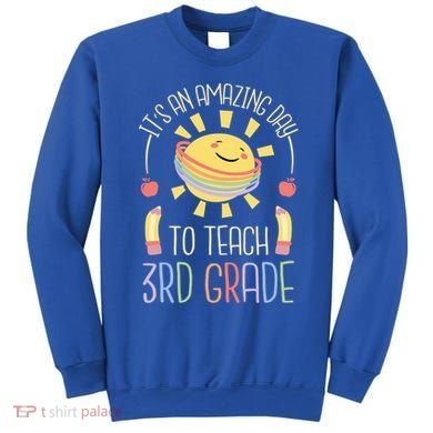 Its An Amazing Day To Teach 3Rd Grade Third Grade Teacher Gift Sweatshirt