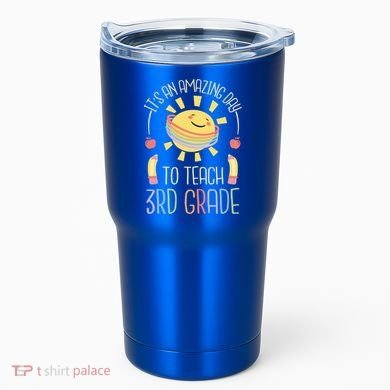 Its An Amazing Day To Teach 3Rd Grade Third Grade Teacher Gift Tumbler