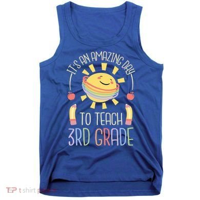 Its An Amazing Day To Teach 3Rd Grade Third Grade Teacher Gift Tank Top