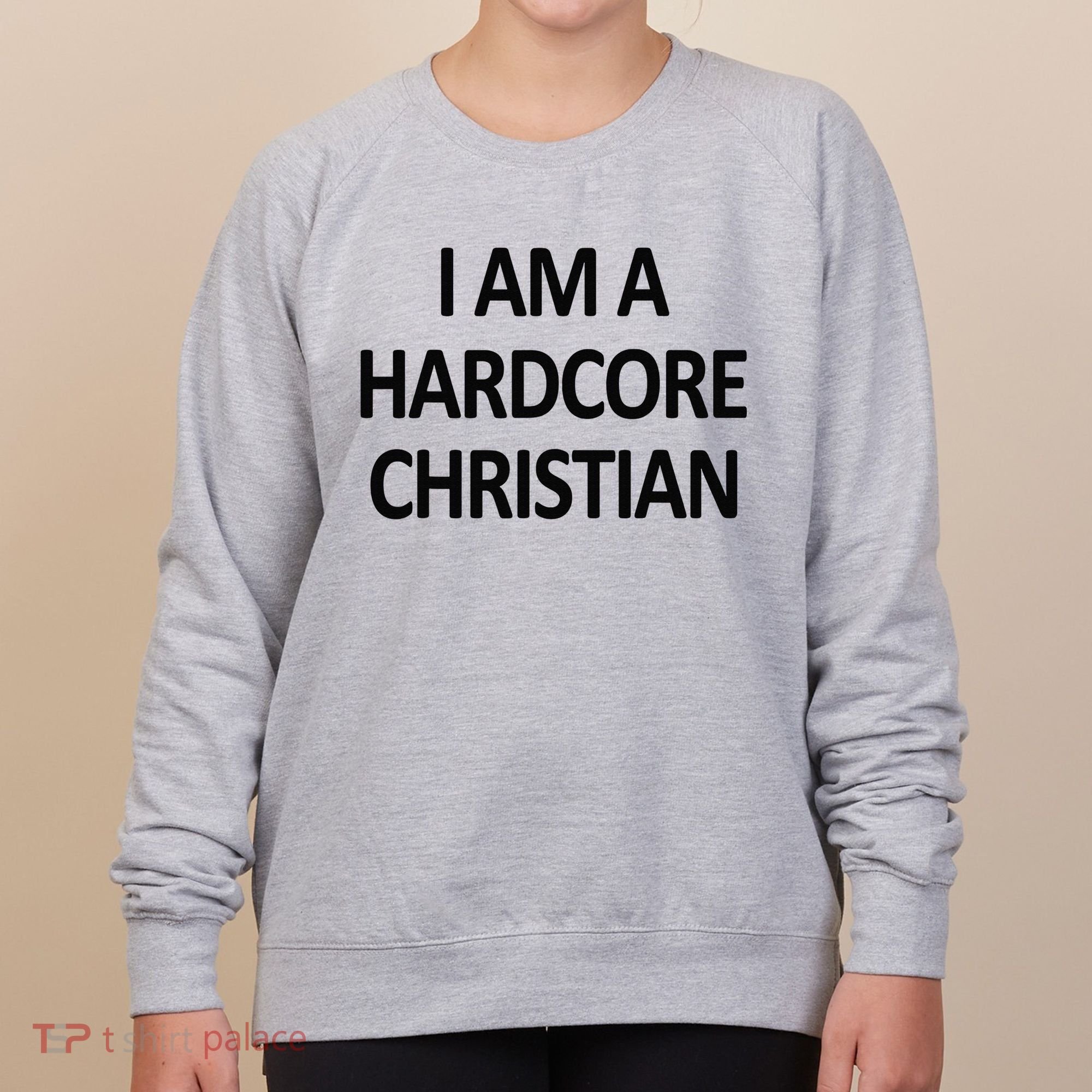 I Am A Hardcore Christian Funny Women's Sweatshirt