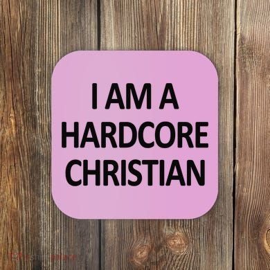 I Am A Hardcore Christian Funny Coaster