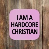 I Am A Hardcore Christian Funny Coaster thumb 0