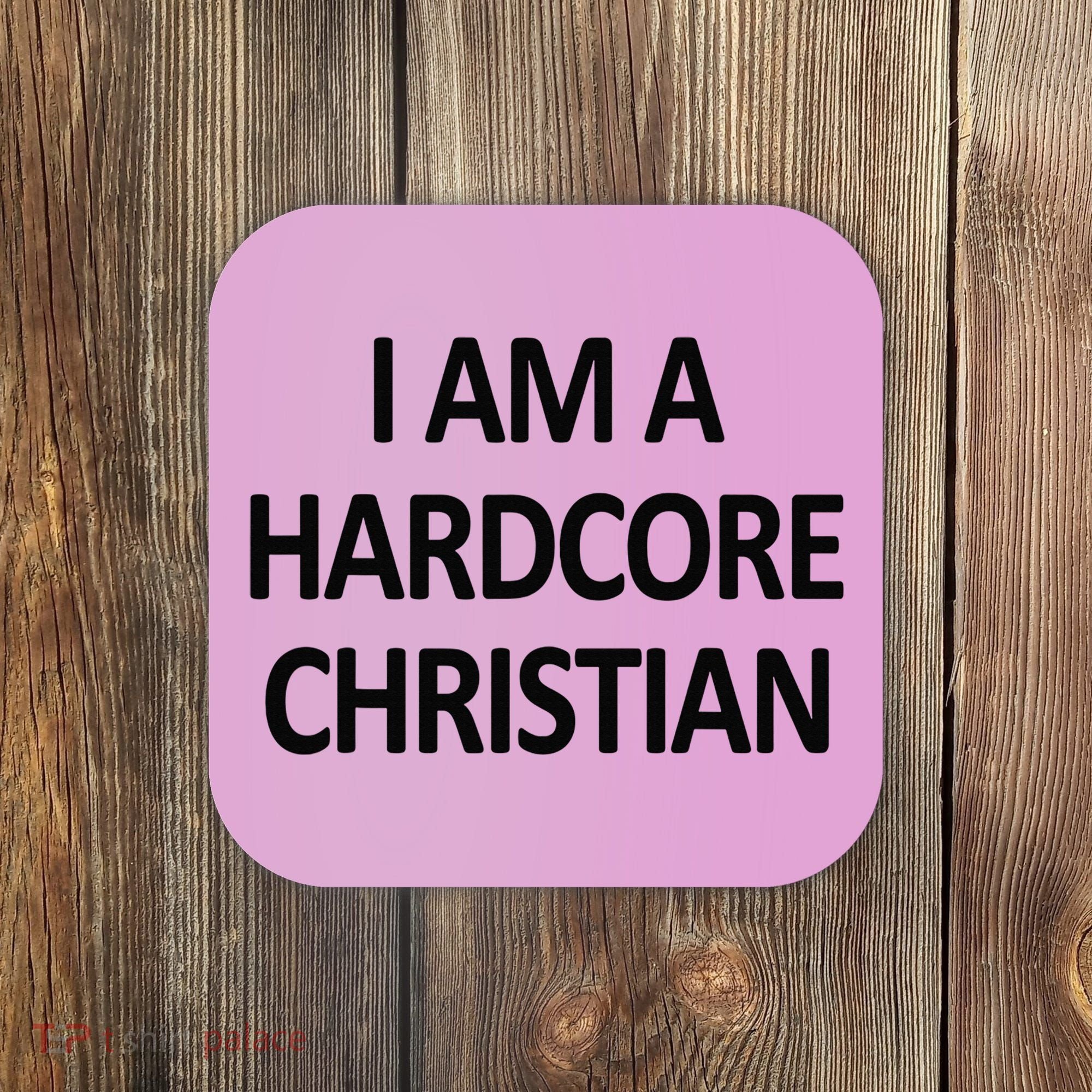 I Am A Hardcore Christian Funny Coaster