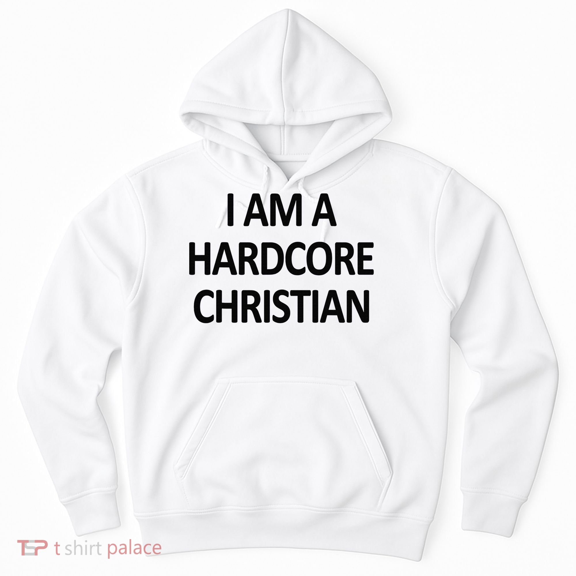 I Am A Hardcore Christian Funny Hoodie