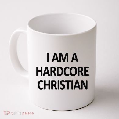I Am A Hardcore Christian Funny Coffee Mug
