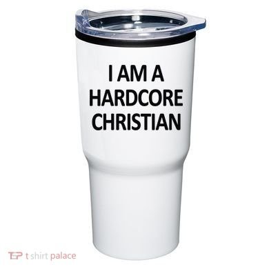 I Am A Hardcore Christian Funny Tumbler