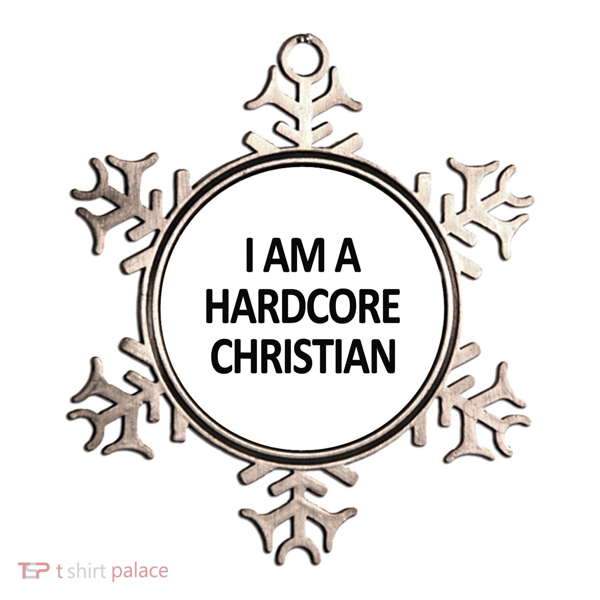 I Am A Hardcore Christian Funny Ornament