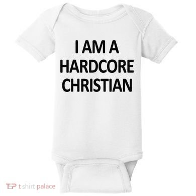 I Am A Hardcore Christian Funny Baby Bodysuit