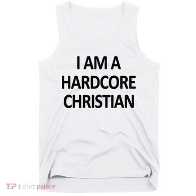 I Am A Hardcore Christian Funny Tank Top