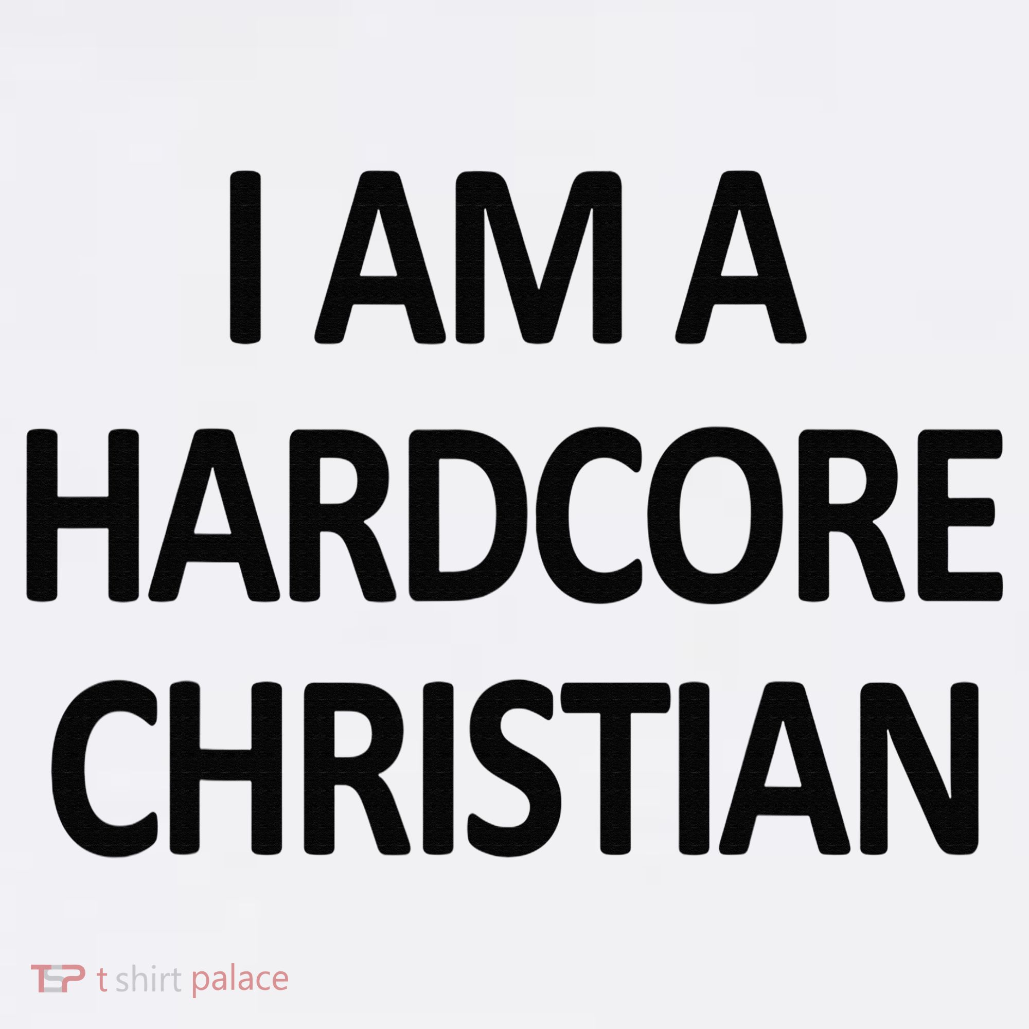 I Am A Hardcore Christian Funny Toddler T-Shirt