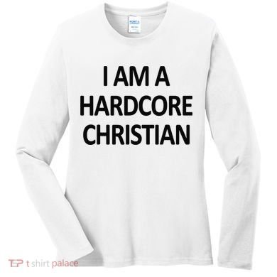 I Am A Hardcore Christian Funny Women's Long Sleeve Shirt