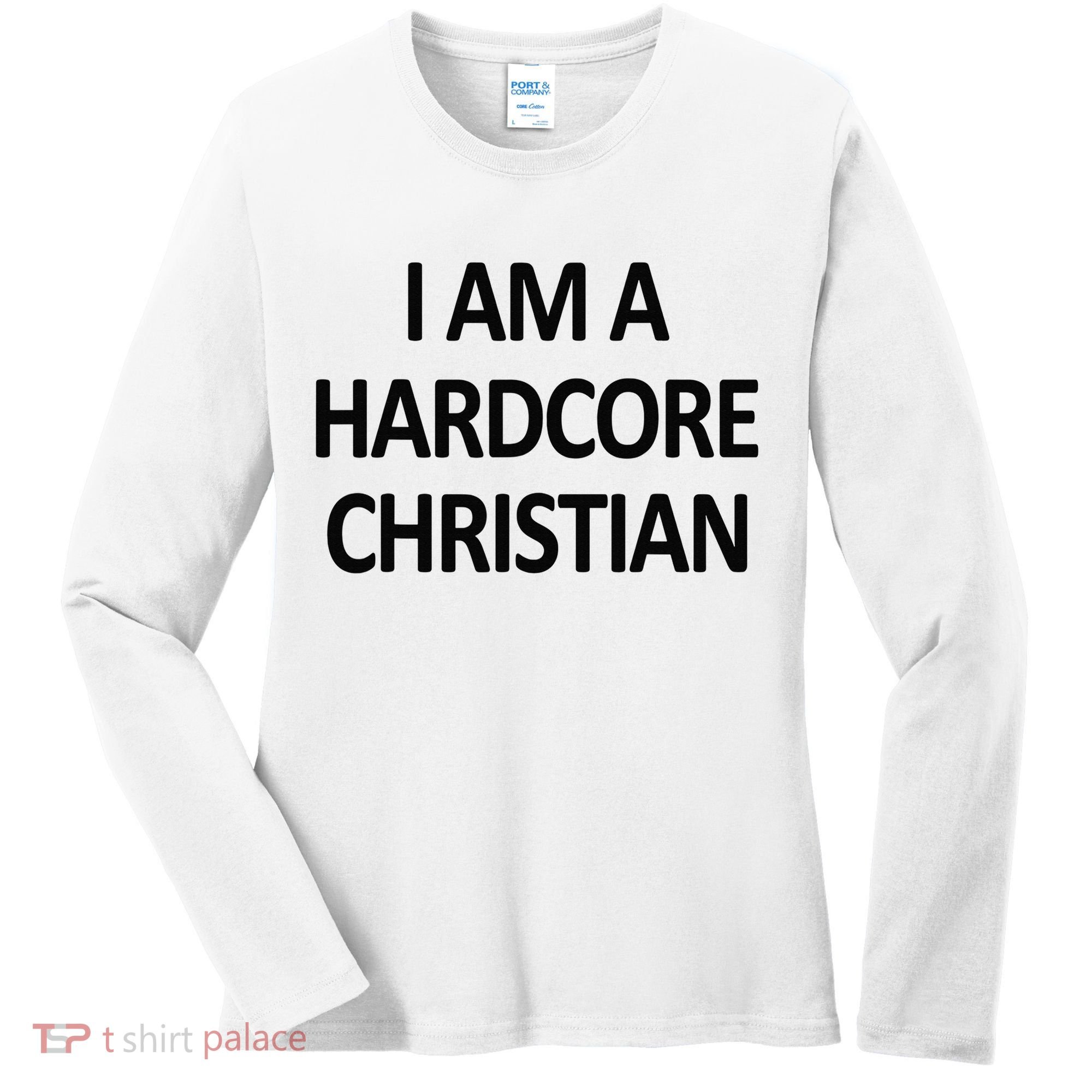 I Am A Hardcore Christian Funny Women's Long Sleeve Shirt