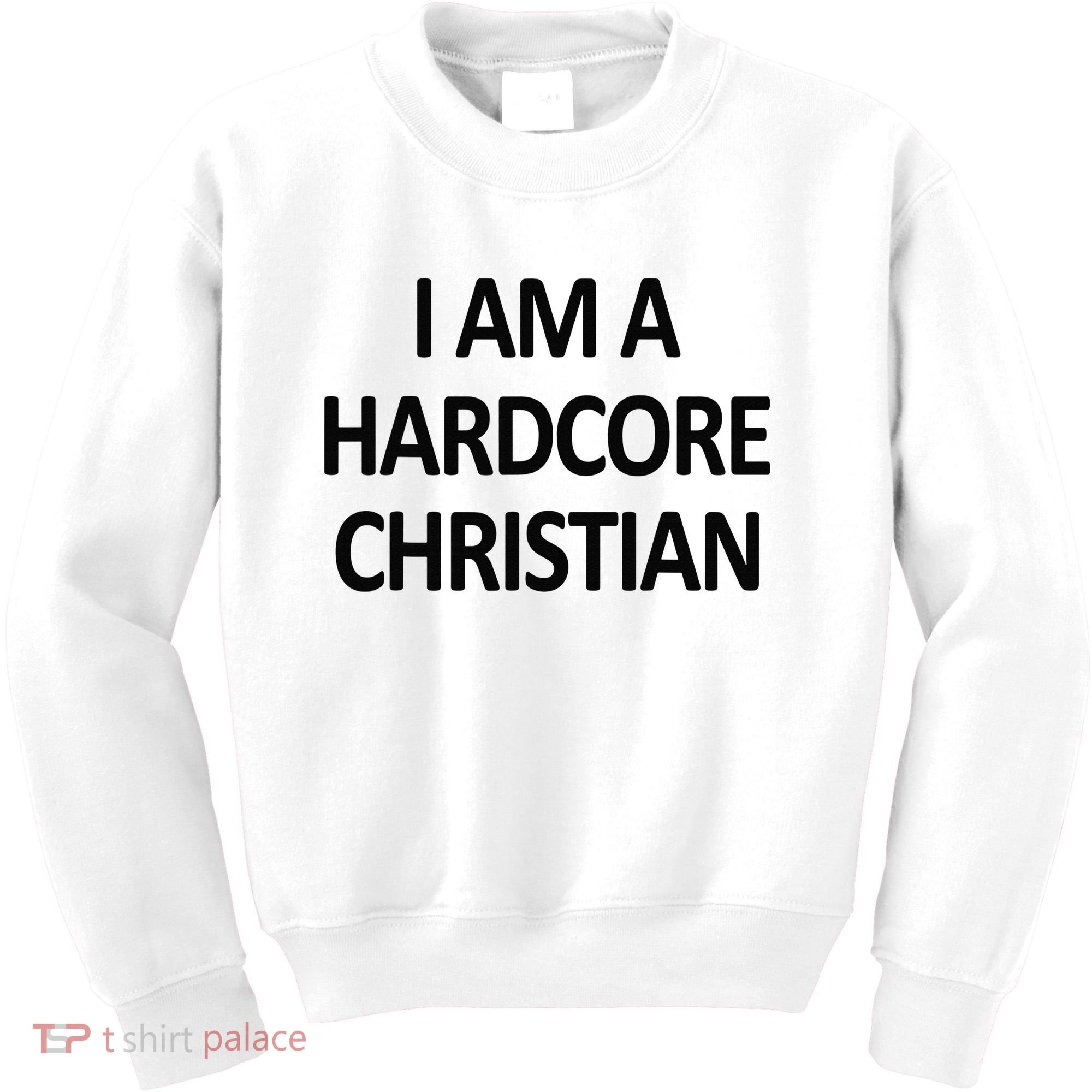 I Am A Hardcore Christian Funny Kids Sweatshirt