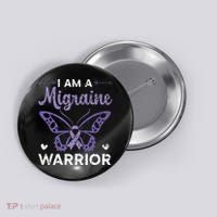 I Am A Migraine Warrior Headache Migraine Awareness Button thumb 0