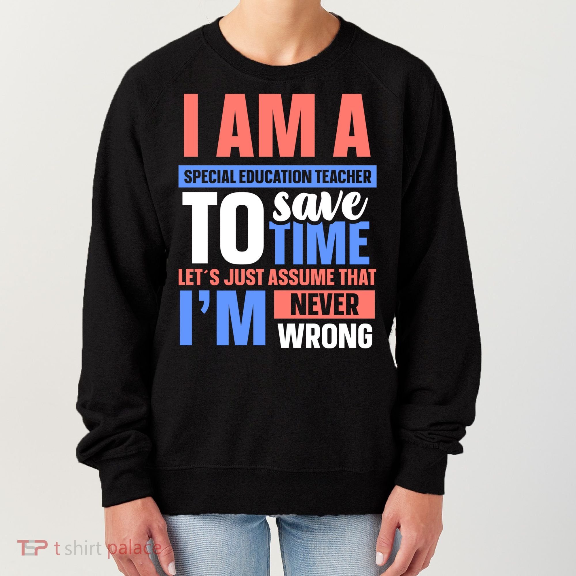I Am An Special Education Teacher Gift Women's Sweatshirt