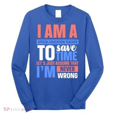 I Am An Special Education Teacher Gift Long Sleeve Shirt