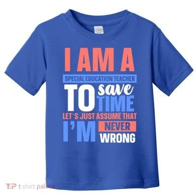 I Am An Special Education Teacher Gift Toddler T-Shirt
