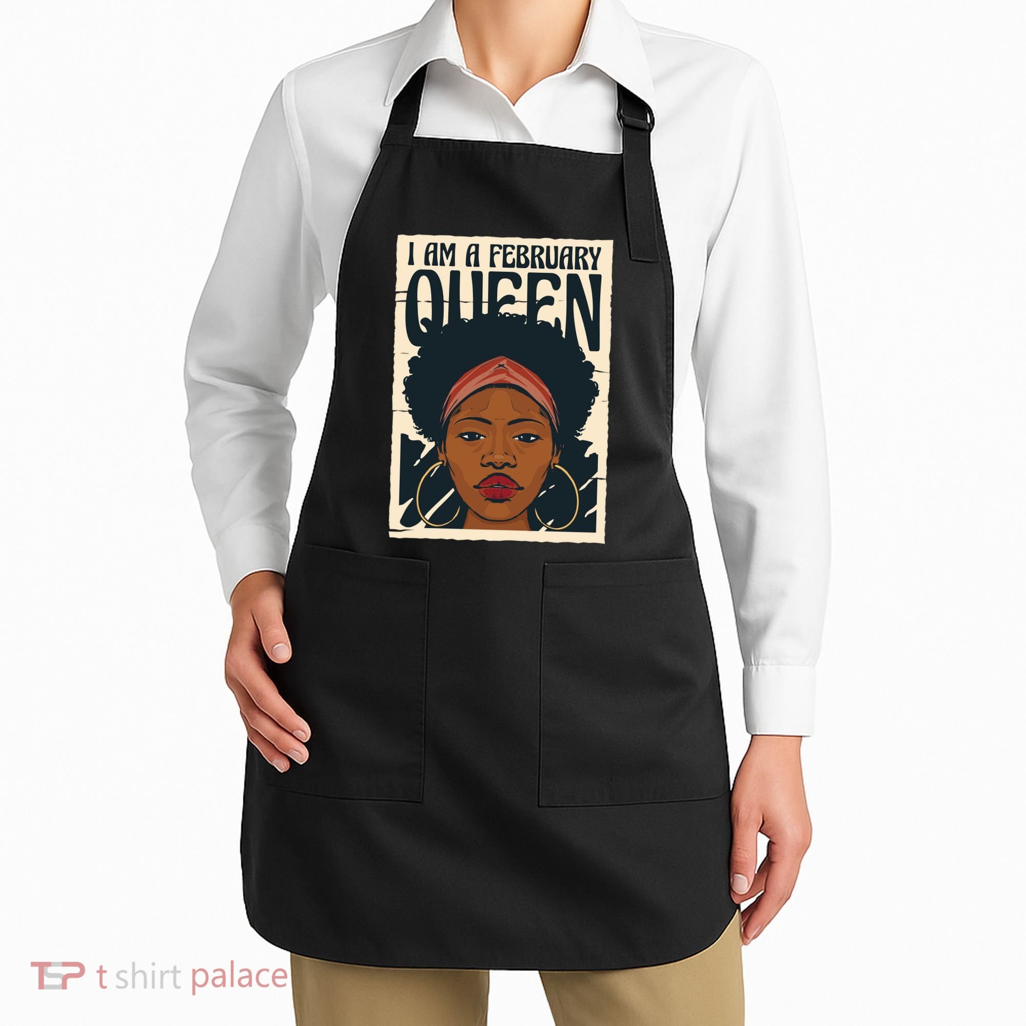 I Am A February Queen Gift For Her Apron