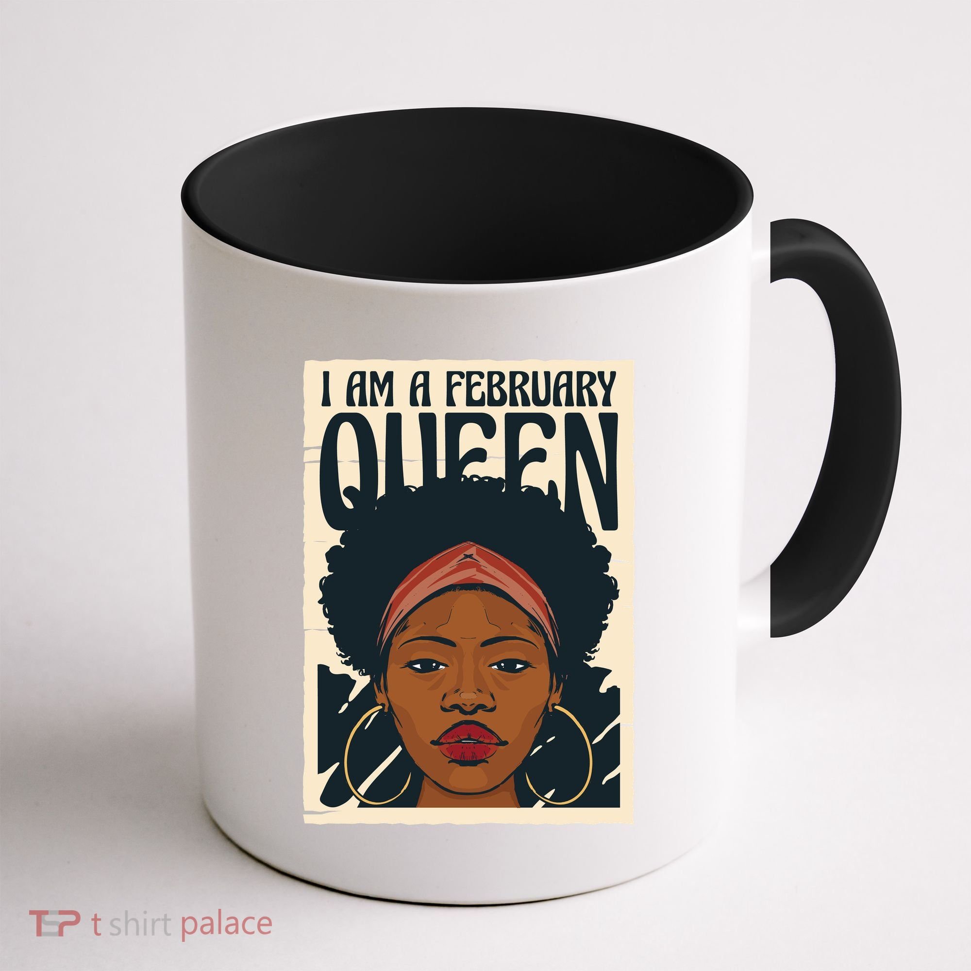 I Am A February Queen Gift For Her Coffee Mug