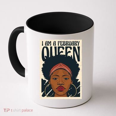 I Am A February Queen Gift For Her Coffee Mug