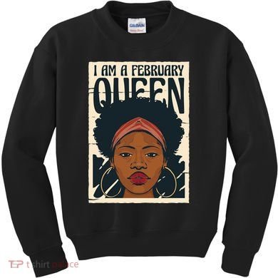 I Am A February Queen Gift For Her Kids Sweatshirt