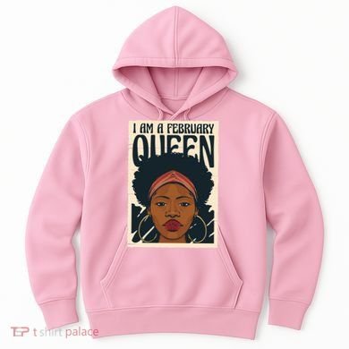 I Am A February Queen Gift For Her Hoodie