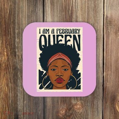 I Am A February Queen Gift For Her Coaster