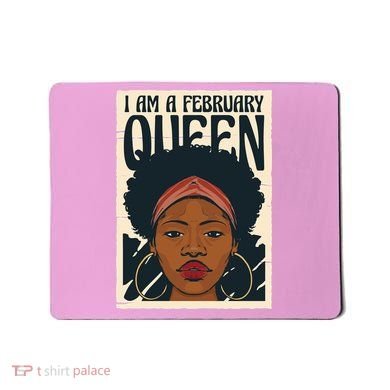 I Am A February Queen Gift For Her Mousepad