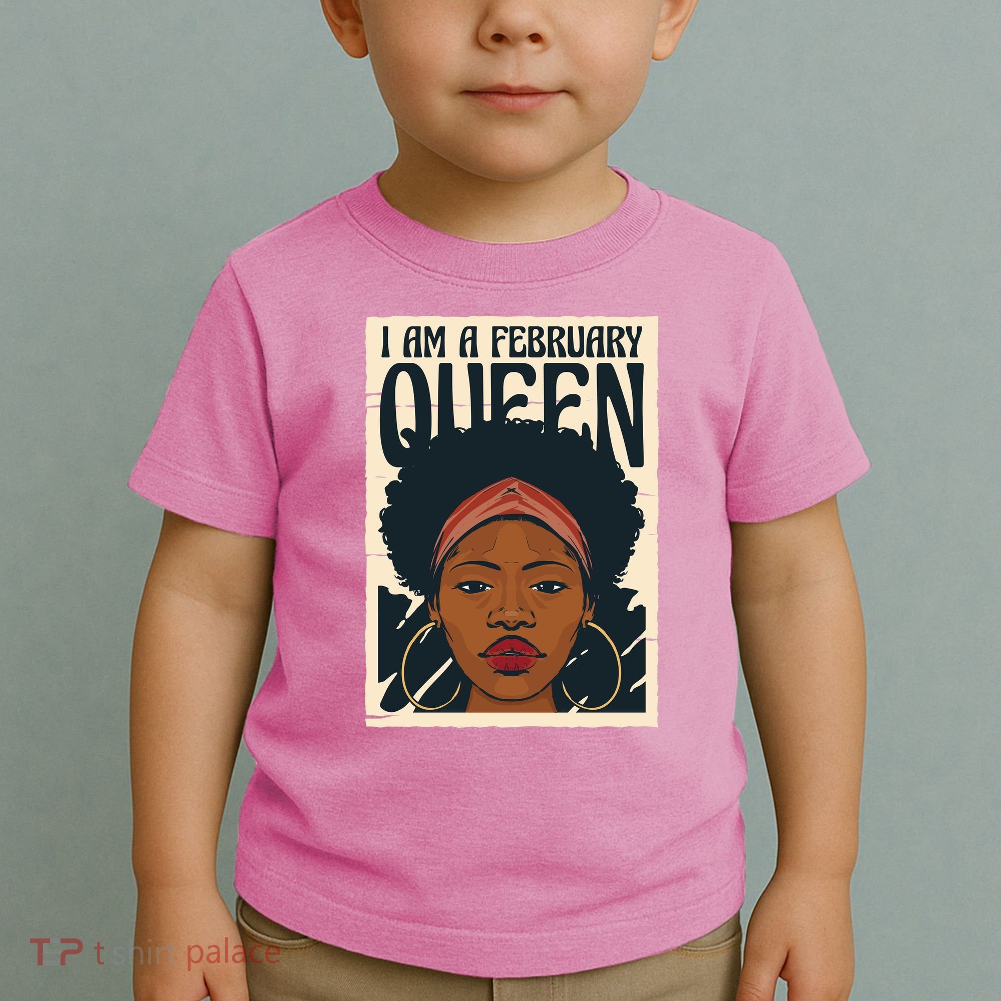 I Am A February Queen Gift For Her Toddler T-Shirt
