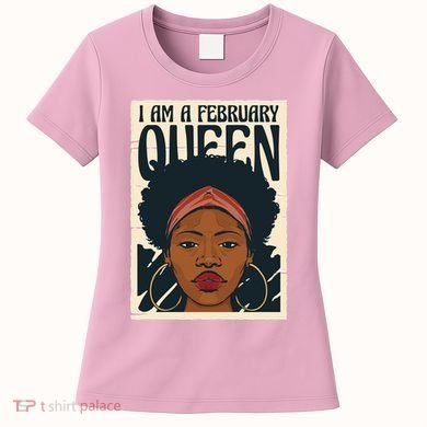 I Am A February Queen Gift For Her Women's T-Shirt