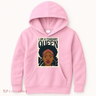 I Am A February Queen Gift For Her Kids Hoodie