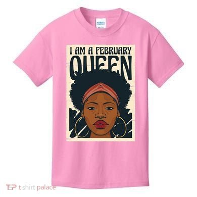 I Am A February Queen Gift For Her Kids T-Shirt