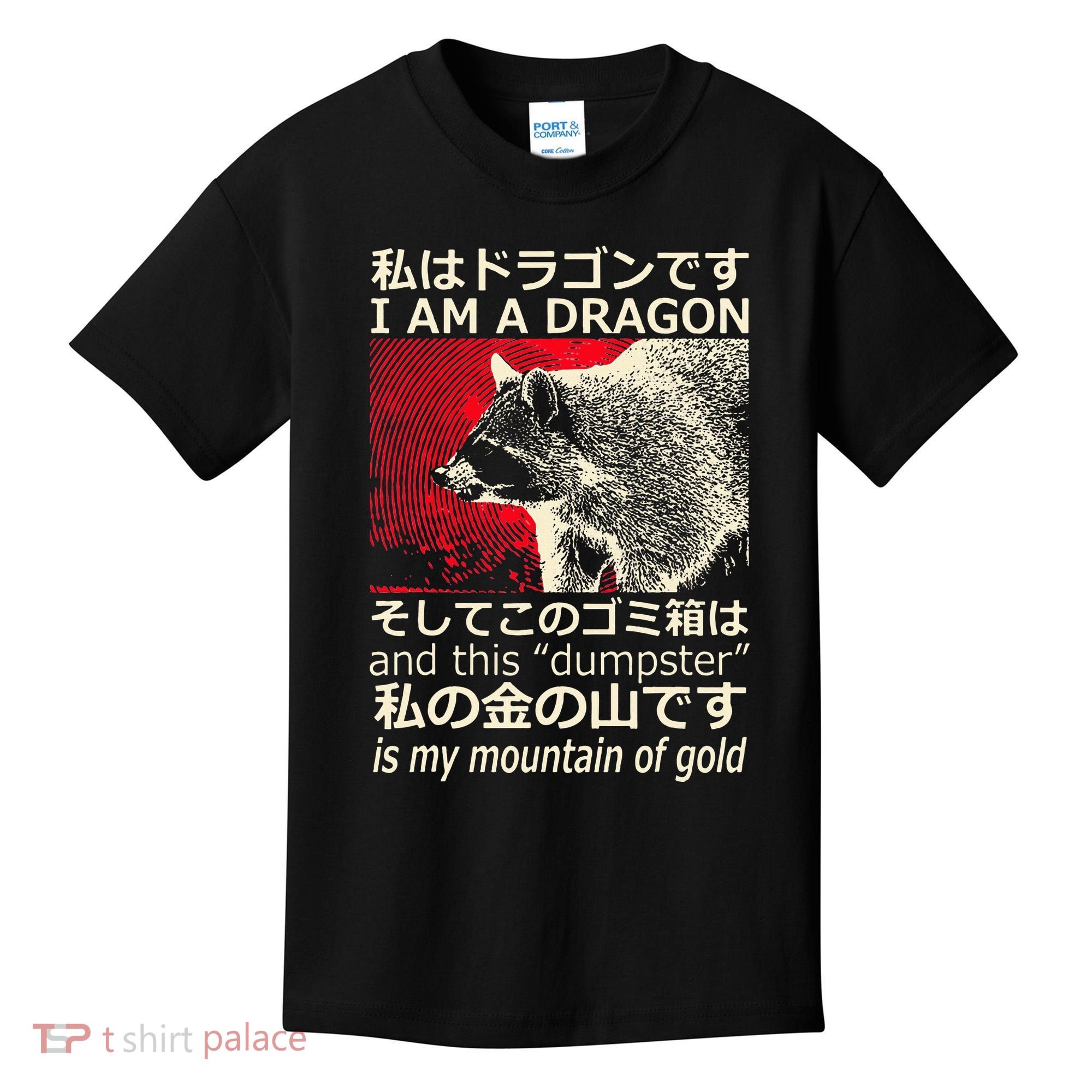 I Am A Dragon And This Dumpster Is My Mountain Kids T-Shirt