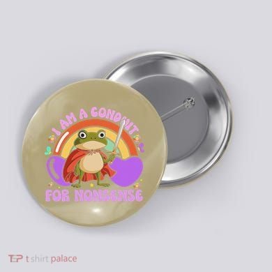 I Am A Conduit For Nonsense Funny Frog Knight Gift Button