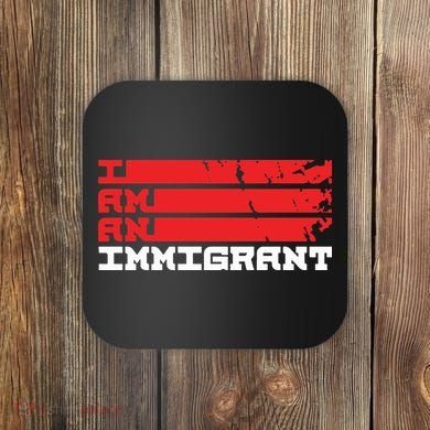 I Am An Immigrant Coaster
