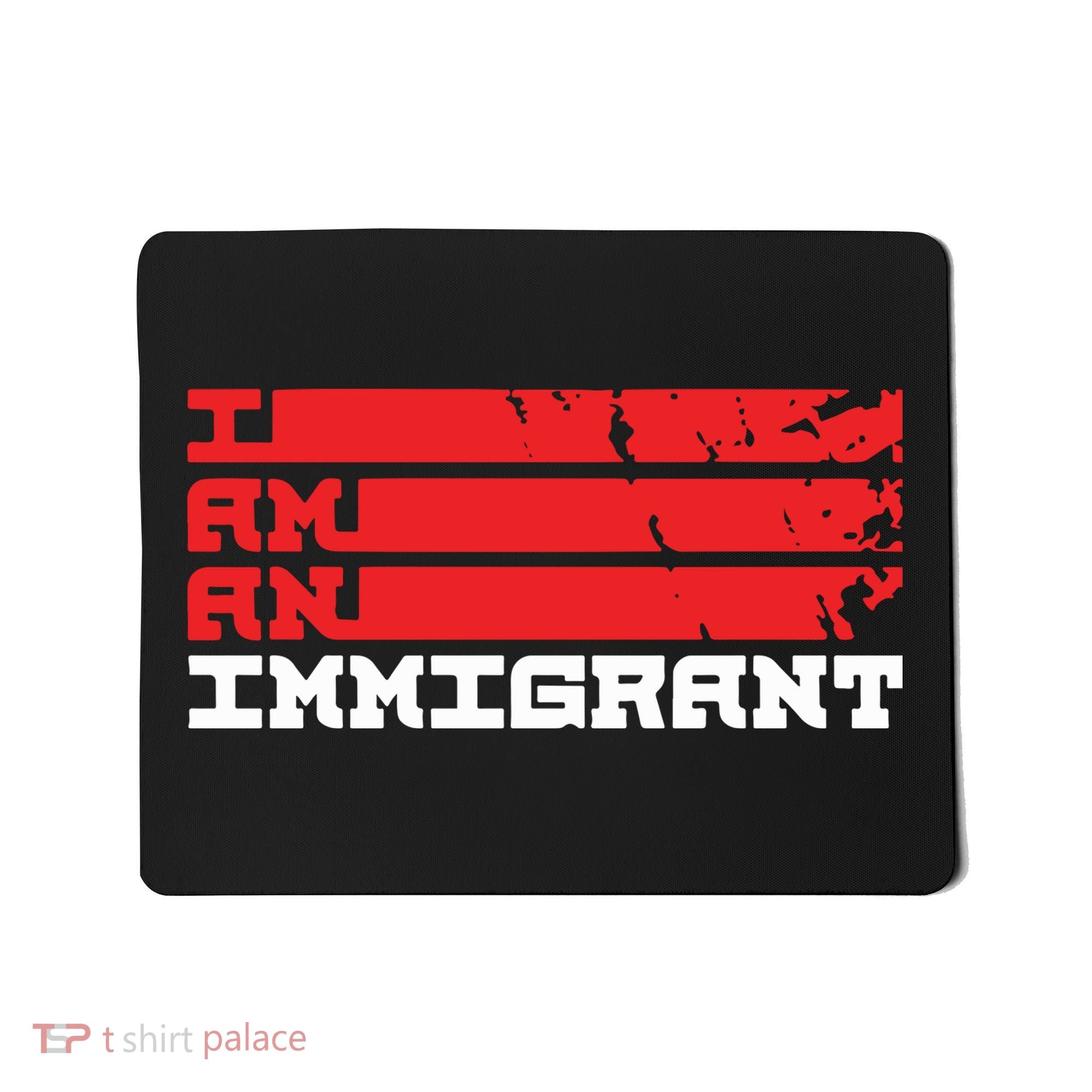 I Am An Immigrant Mousepad